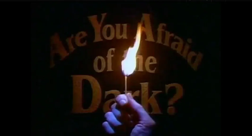 Are You Afraid of The Dark?
